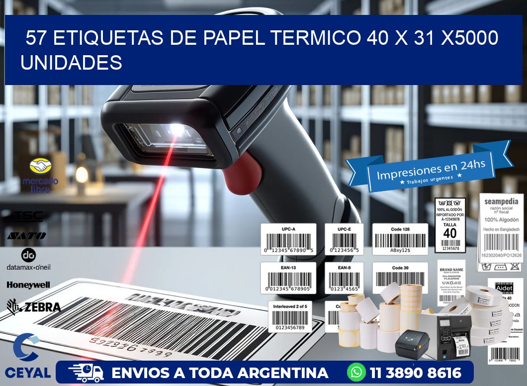 57 ETIQUETAS DE PAPEL TERMICO 40 x 31 X5000 UNIDADES