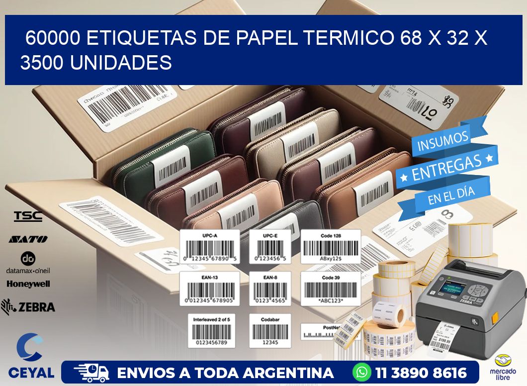 60000 ETIQUETAS DE PAPEL TERMICO 68 x 32 X 3500 UNIDADES