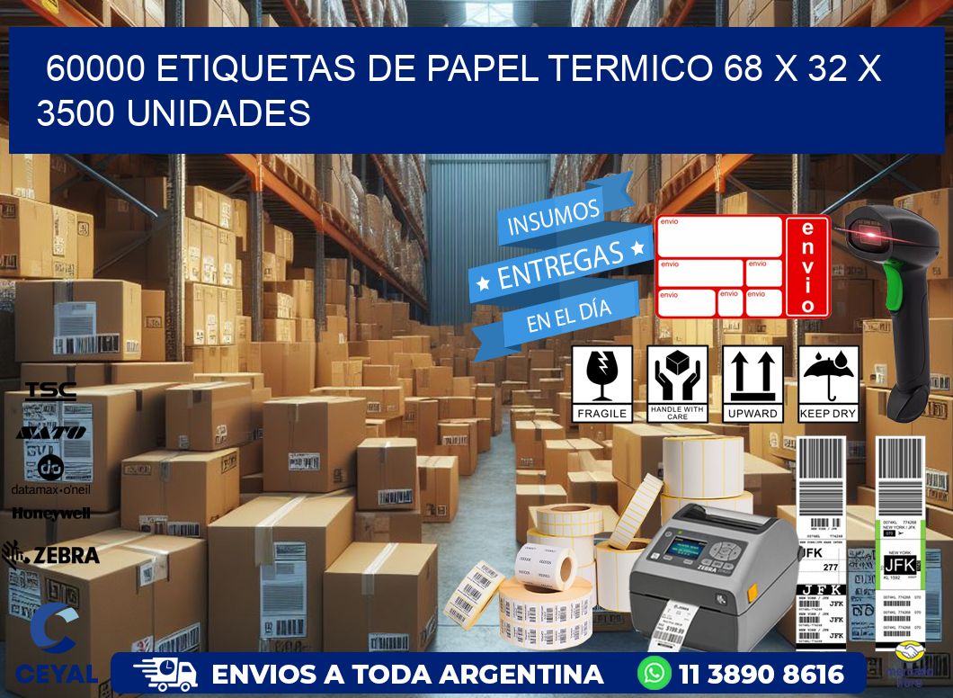 60000 ETIQUETAS DE PAPEL TERMICO 68 x 32 X 3500 UNIDADES