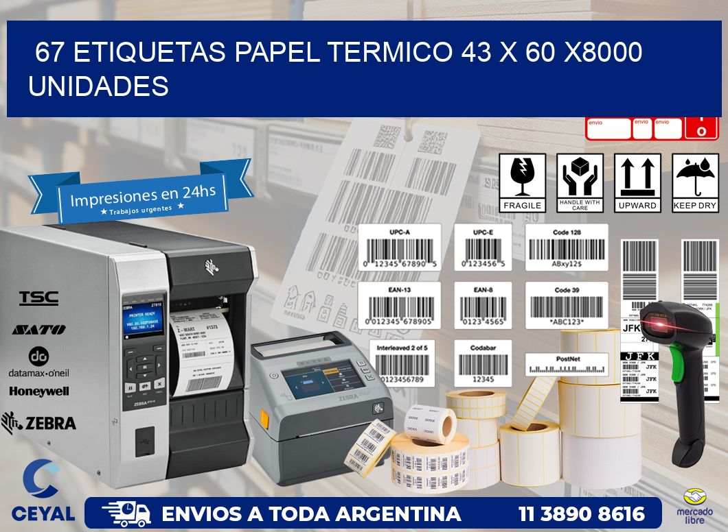 67 ETIQUETAS PAPEL TERMICO 43 x 60 X8000 UNIDADES