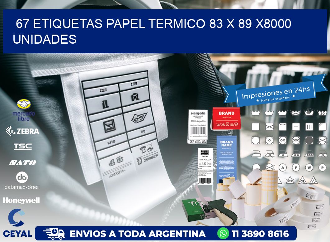 67 ETIQUETAS PAPEL TERMICO 83 x 89 X8000 UNIDADES