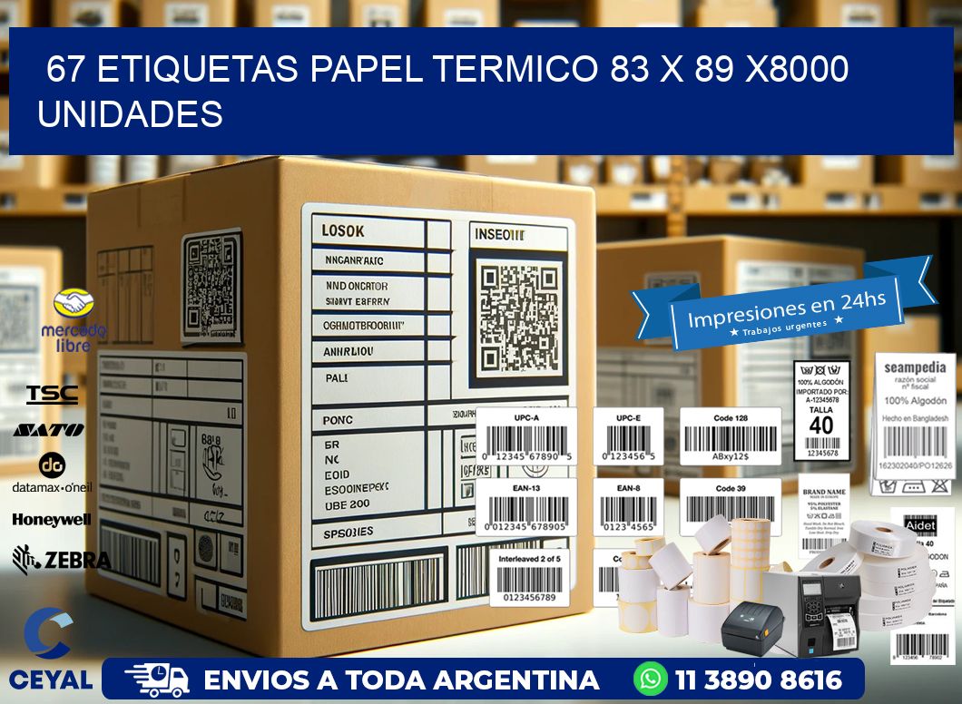 67 ETIQUETAS PAPEL TERMICO 83 x 89 X8000 UNIDADES