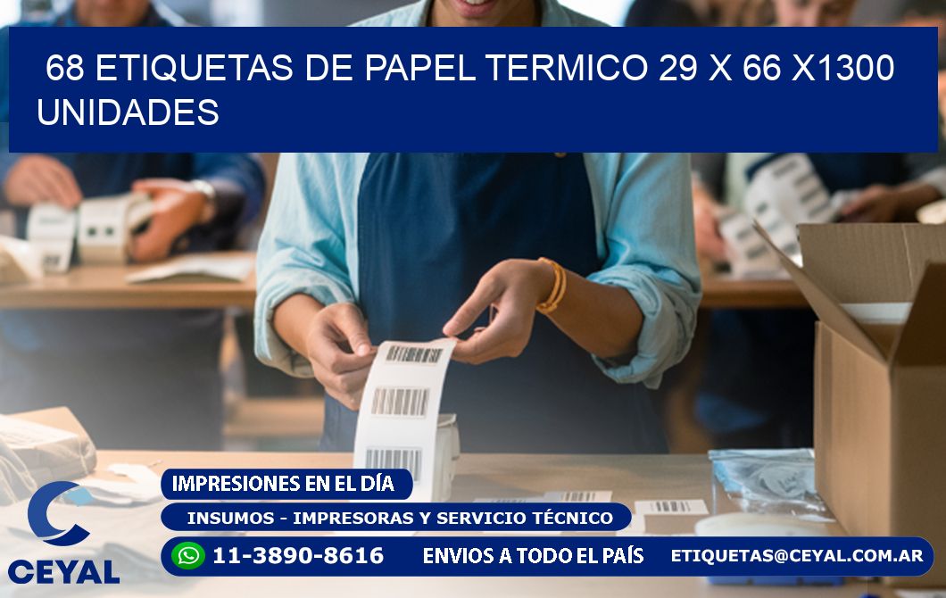 68 ETIQUETAS DE PAPEL TERMICO 29 x 66 X1300 UNIDADES