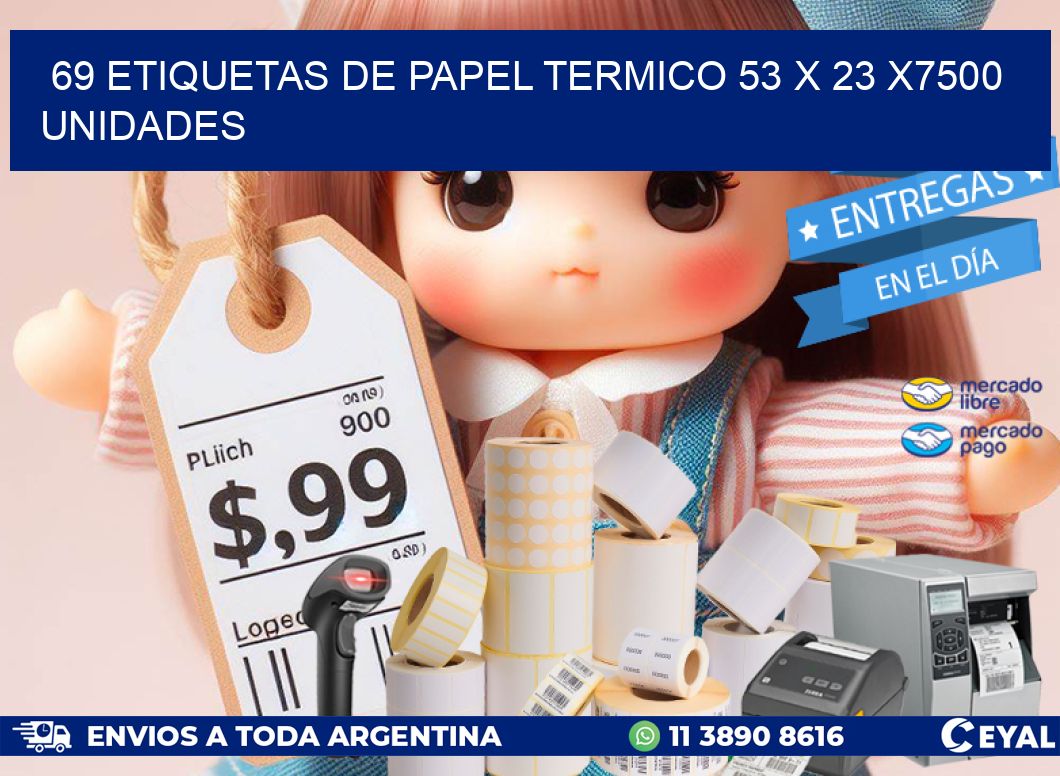 69 ETIQUETAS DE PAPEL TERMICO 53 x 23 X7500 UNIDADES