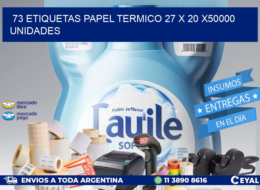 73 ETIQUETAS PAPEL TERMICO 27 x 20 X50000 UNIDADES