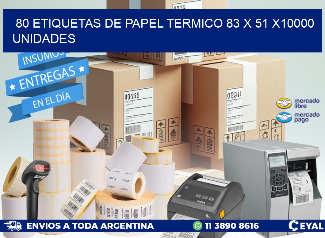 80 ETIQUETAS DE PAPEL TERMICO 83 x 51 X10000 UNIDADES