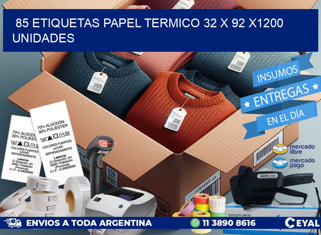 85 ETIQUETAS PAPEL TERMICO 32 x 92 X1200 UNIDADES