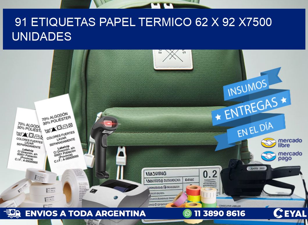 91 ETIQUETAS PAPEL TERMICO 62 x 92 X7500 UNIDADES