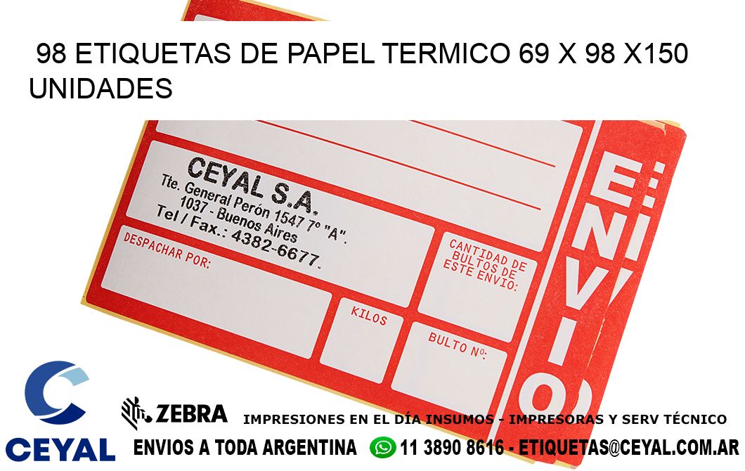 98 ETIQUETAS DE PAPEL TERMICO 69 x 98 x150 UNIDADES