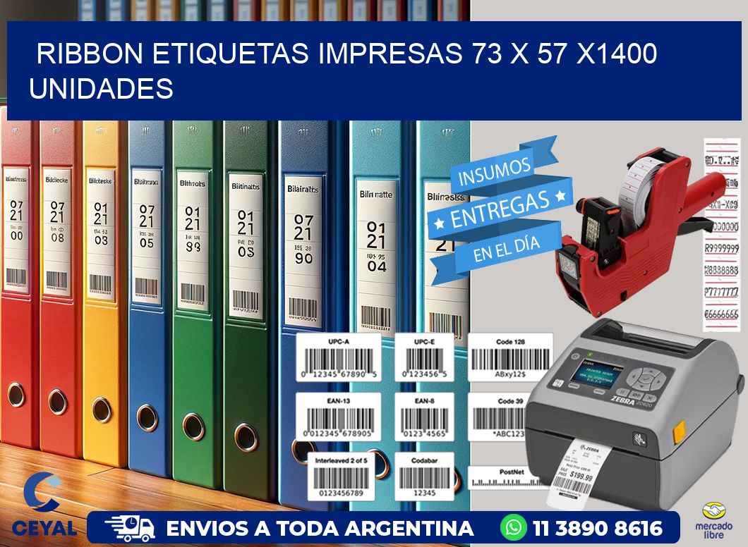 RIBBON ETIQUETAS IMPRESAS 73 x 57 X1400 UNIDADES