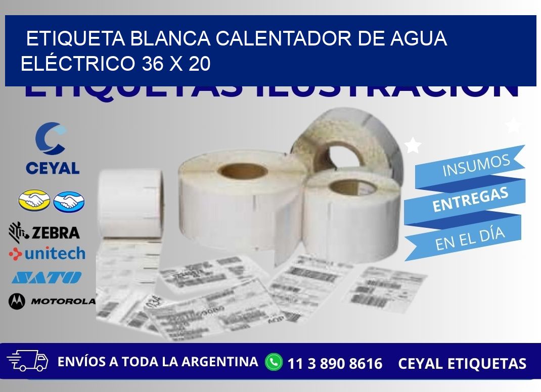 ETIQUETA BLANCA CALENTADOR DE AGUA ELÉCTRICO 36 x 20