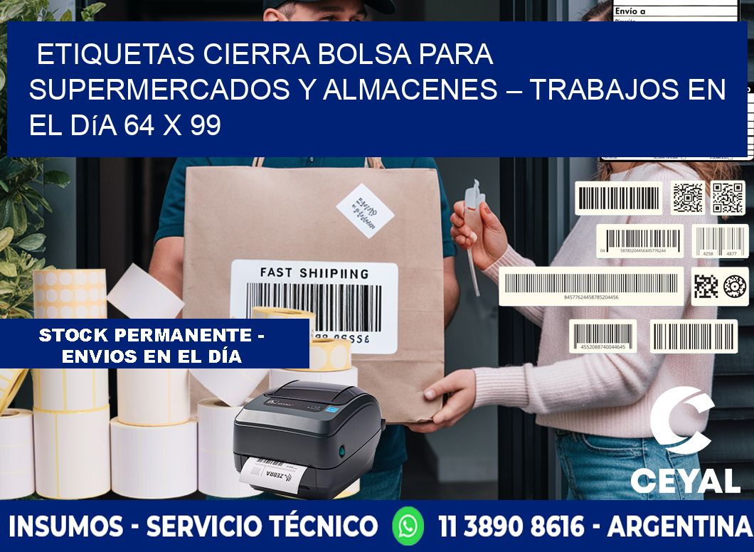 Etiquetas cierra bolsa para supermercados y almacenes – Trabajos en el día 64 x 99