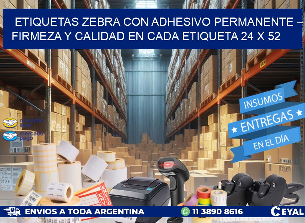 Etiquetas Zebra con Adhesivo Permanente – Firmeza y Calidad en Cada Etiqueta 24 x 52