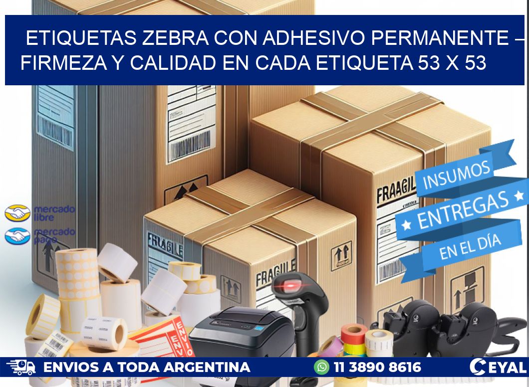 Etiquetas Zebra con Adhesivo Permanente – Firmeza y Calidad en Cada Etiqueta 53 x 53