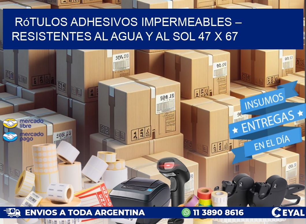 Rótulos Adhesivos Impermeables – Resistentes al Agua y al Sol 47 x 67