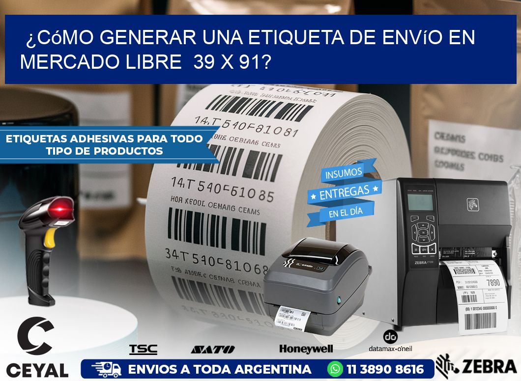 ¿Cómo generar una etiqueta de envío en Mercado Libre  39 x 91?