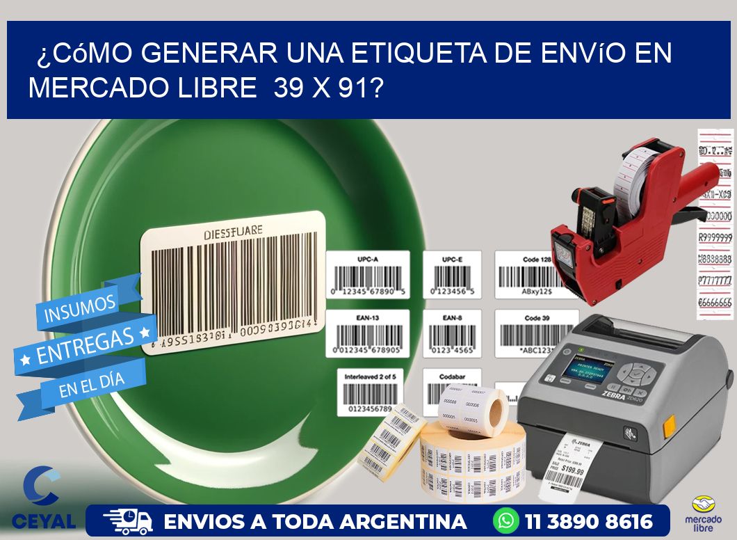 ¿Cómo generar una etiqueta de envío en Mercado Libre  39 x 91?