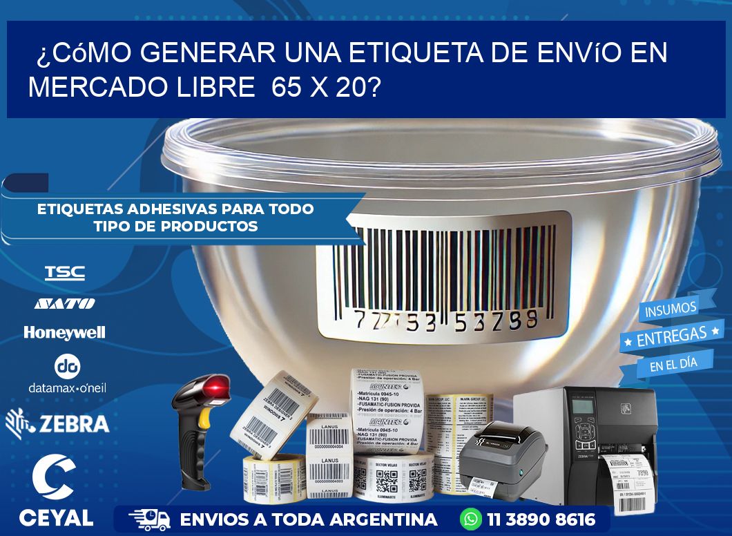 ¿Cómo generar una etiqueta de envío en Mercado Libre  65 x 20?