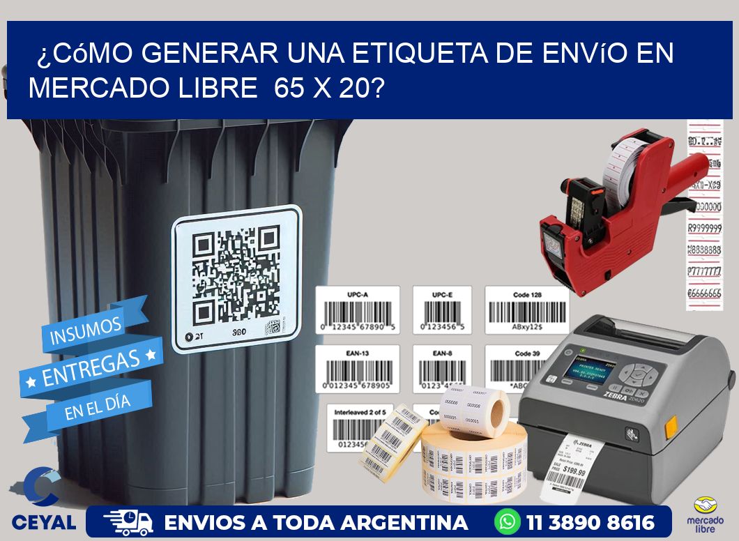 ¿Cómo generar una etiqueta de envío en Mercado Libre  65 x 20?