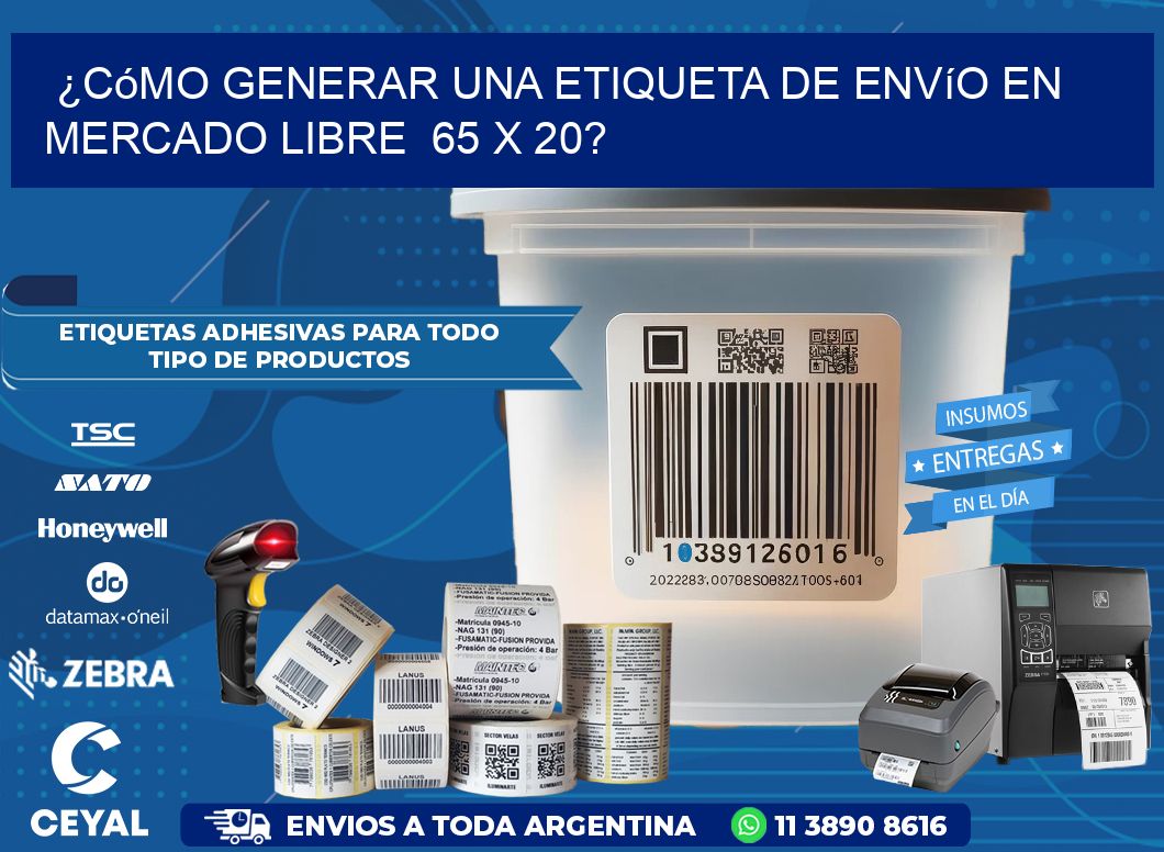 ¿Cómo generar una etiqueta de envío en Mercado Libre  65 x 20?