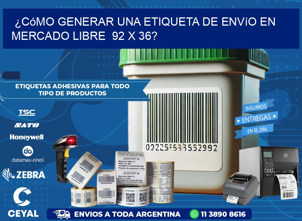 ¿Cómo generar una etiqueta de envío en Mercado Libre  92 x 36?